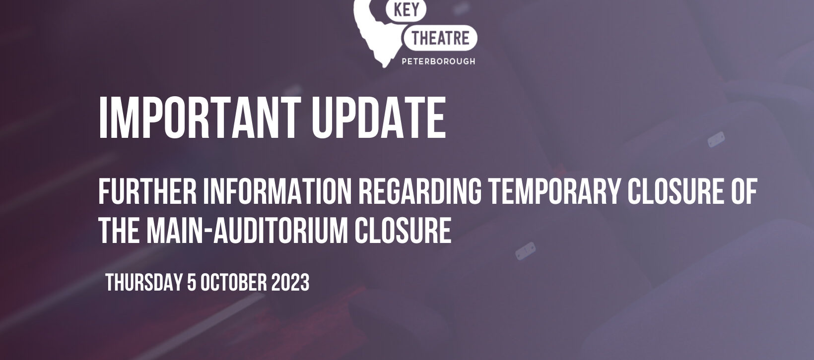 Updated Information for Bookers following Temporary Closure of Key Theatre Main Auditorium