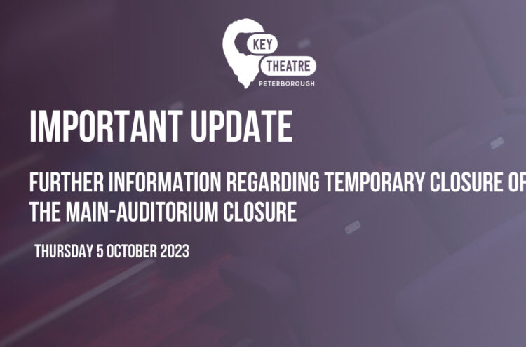 Updated Information for Bookers following Temporary Closure of Key Theatre Main Auditorium