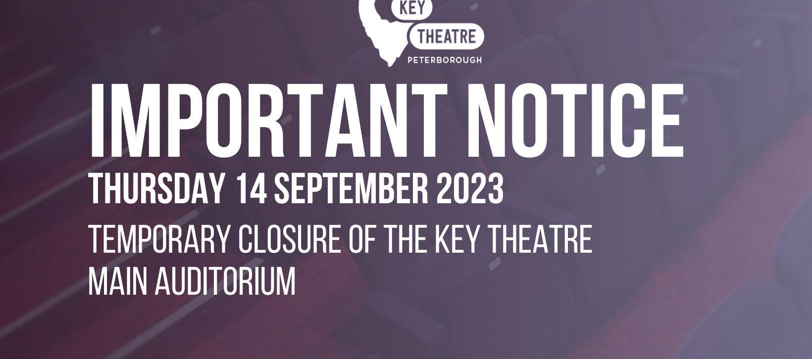 Information for Bookers following Temporary Closure of Key Theatre Main Auditorium