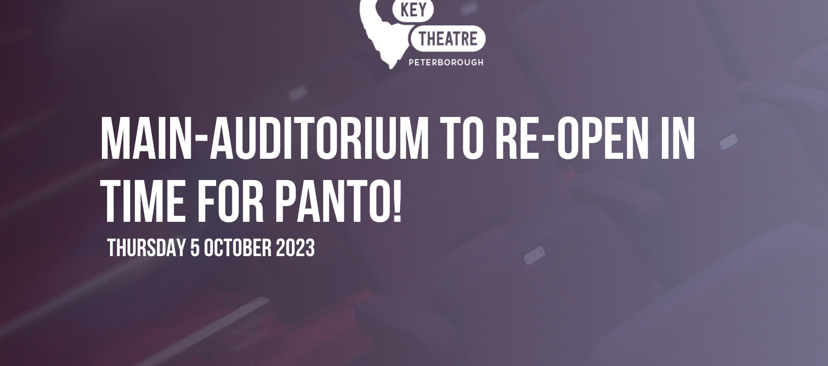 Key Theatre Main-Auditorium to Re-Open in time for Panto!