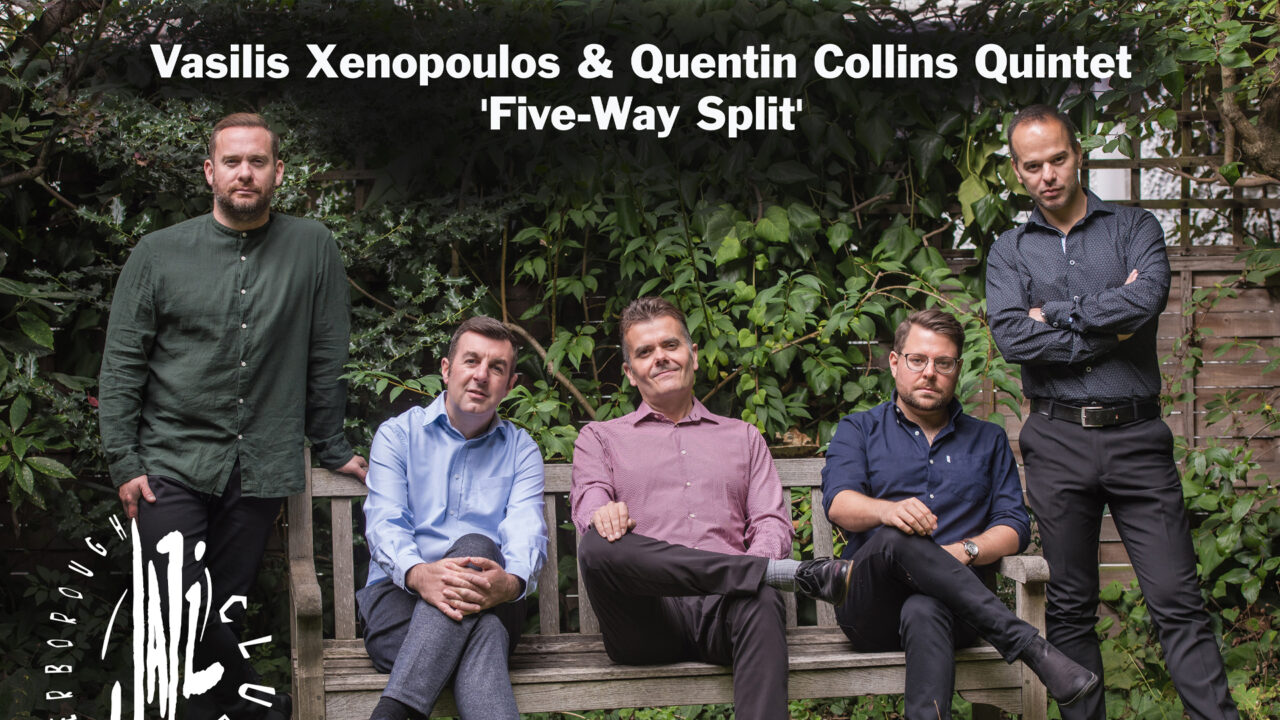 Peterborough Jazz Club: Vasilis Xenopoulos &#038; Quentin Collins Quintet &#8211; &#8216;Five-Way Split&#8217;