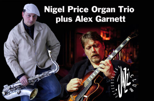 Peterborough Jazz Club: Nigel Price Organ Trio plus Alex Garnett.