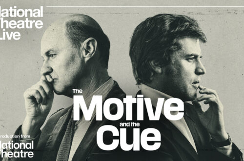 NT Live Screening: The Motive and the Cue