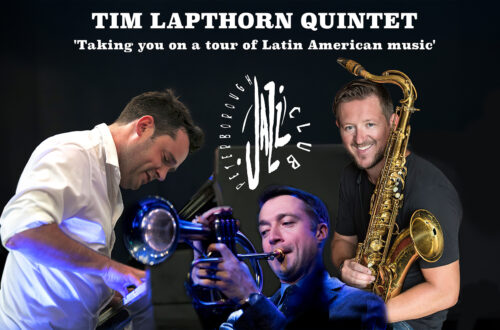 Peterborough Jazz Club: TIM LAPTHORN QUINTET taking you on a tour of Latin American Music